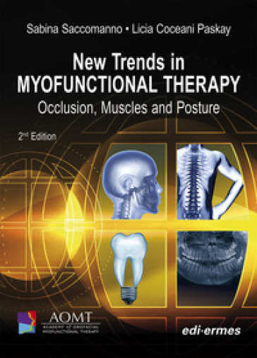 New trends in Myofunctional Therapy. Occlusion, muscles and posture. Ediz. illustrata - Sabina Saccomanno - Licia Coceani Paskay