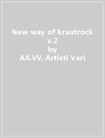 New way of krautrock v.2 - AA.VV. Artisti Vari