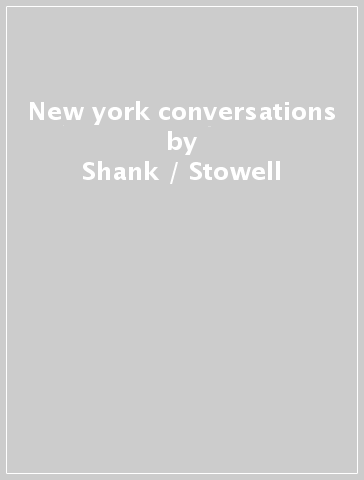 New york conversations - Shank / Stowell