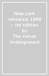 New york rehearsal 1966 - ltd edition