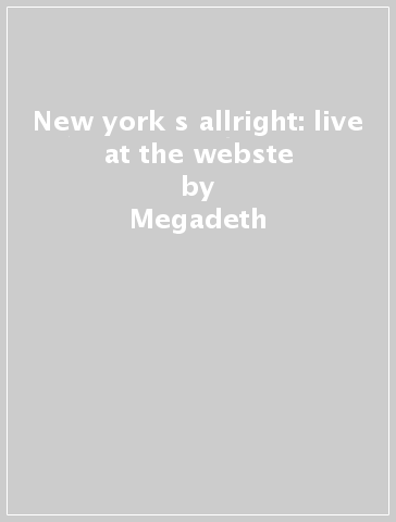 New york s allright:  live at the webste - Megadeth