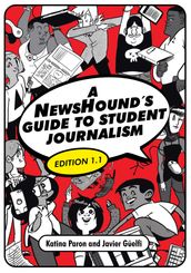 A NewsHound s Guide to Student Journalism, Edition 1.1