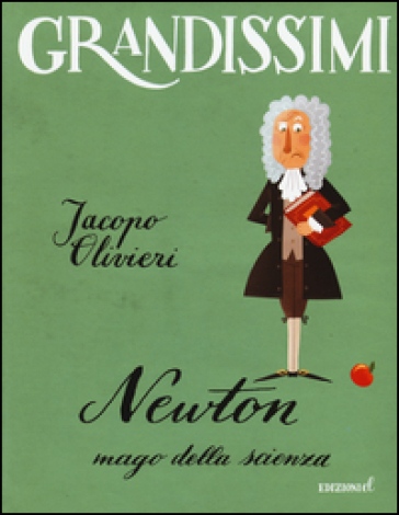 Newton. Mago della scienza. Ediz. a colori - Jacopo Olivieri