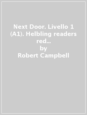 Next Door. Livello 1 (A1). Helbling readers red series. Con e-book. Con espansione online - Robert Campbell
