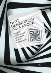 Next generation alla prova. Progetti dai laboratori universitari di arte e spettacolo