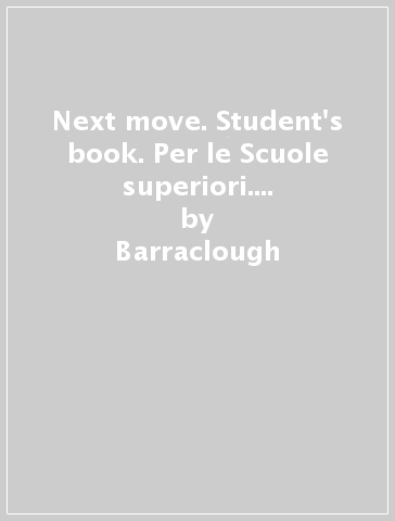 Next move. Student's book. Per le Scuole superiori. Con espansione online. 4. - Barraclough - Beddall - Stannet