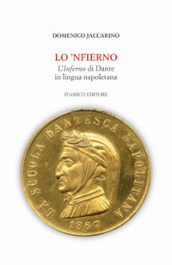 Lo  Nfierno. L Inferno di Dante in lingua napoletana