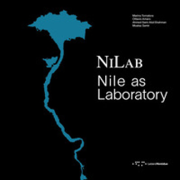 NiLab. Nile as laboratory - Marina Tornatora - Ottavio Amaro - Ahmed S. Abd Elrahman