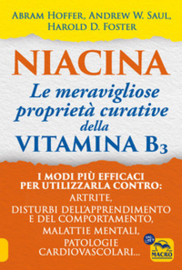 Niacina: le meravigliose proprietà curative della vitamina B3 - Abram Hoffer - Andrew W. Saul - Harold D. Foster