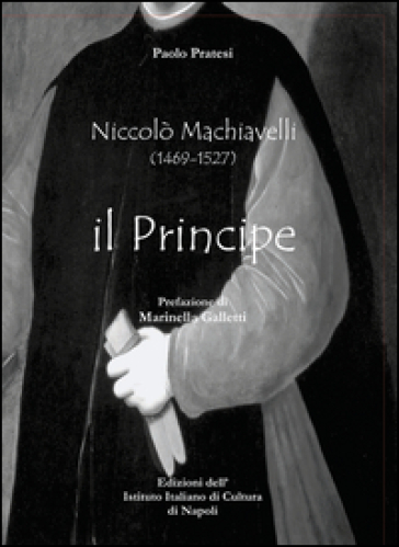 Niccolò Machiavelli (1465-1527). Il principe - Paolo Pratesi