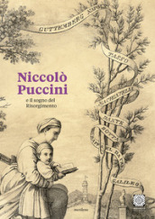 Niccolò Puccini e il sogno del Risorgimento. Ediz. italiana e inglese