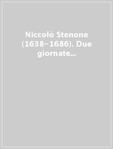 Niccolò Stenone (1638-1686). Due giornate di studio (Firenze, 17-18 novembre 1986)