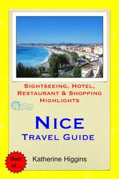 Nice, France Travel Guide - Sightseeing, Hotel, Restaurant & Shopping Highlights (Illustrated)