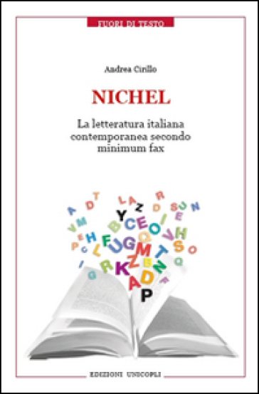 Nichel. La letteratura italiana contemporanea secondo Minimum Fax - Andrea Cirillo