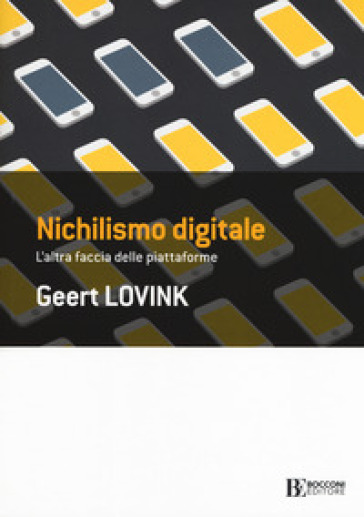 Nichilismo digitale. L'altra faccia delle piattaforme - Geert Lovink