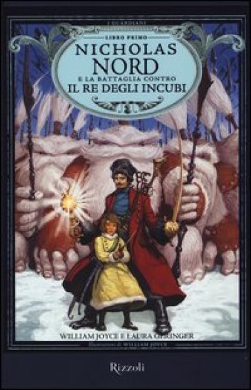 Nicholas Nord e la battaglia contro il re degli incubi. I Guardiani. 1. - Laura Geringer - William Joyce