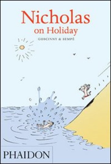 Nicholas on holiday. Ediz. illustrata - René Goscinny - Jean-Jacques Sempé