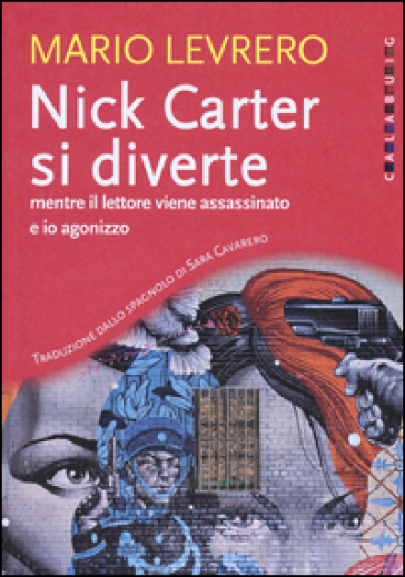 Nick Carter si diverte mentre il lettore viene assassinato e io agonizzzo - Levrero Mario