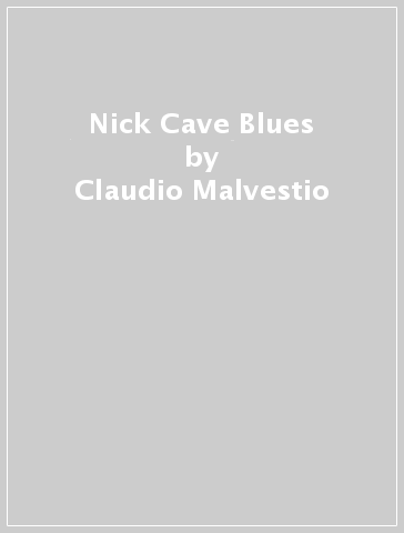Nick Cave Blues - Claudio Malvestio