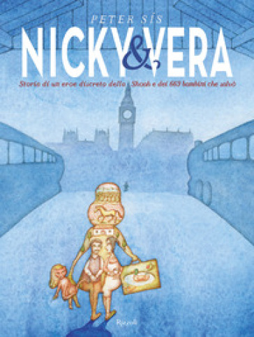 Nicky & Vera. Storia di un eroe discreto della Shoa e dei 669 bambini che salvò - Peter Sis