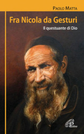 Fra Nicola da Gesturi. Il questuante di Dio