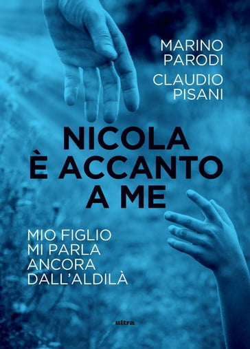 Nicola è accanto a me - Claudio Pisani - Marino Parodi