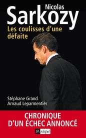 Nicolas Sarkozy - Les coulisses d une défaite