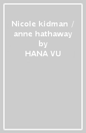 Nicole kidman / anne hathaway