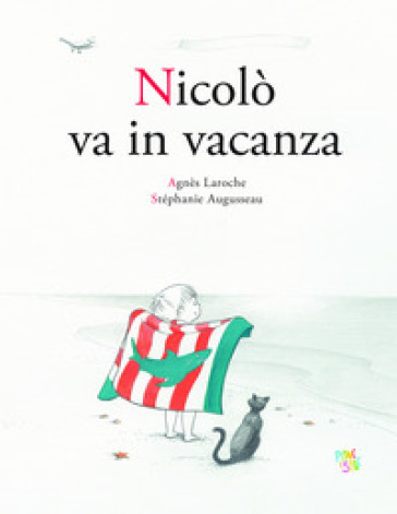 Nicolò va in vacanza. Ediz. a colori - Agnès Laroche - Stéphanie Augusseau