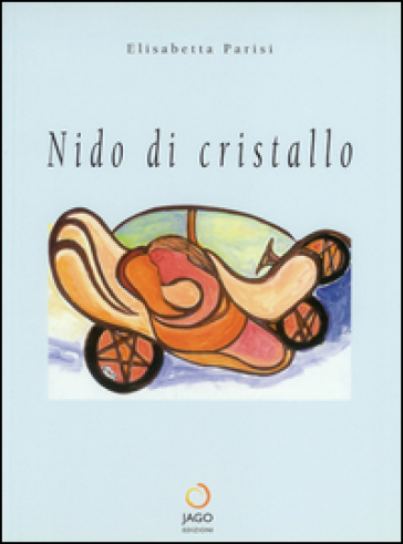 Nido di cristallo. Testo inglese a fronte - Elisabetta Parisi