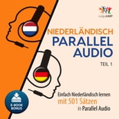 NiederlÃndisch Parallel Audio - Einfach NiederlÃndisch lernen mit 501 SÃtzen in Parallel Audio - Teil 1