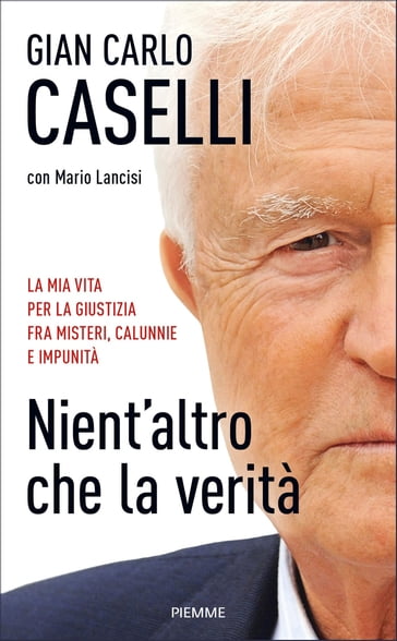 Nient'altro che la verità - Gian Carlo Caselli
