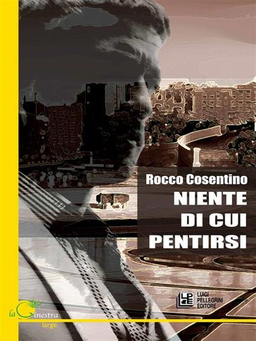 Niente di cui Pentirsi - Rocco Cosentino