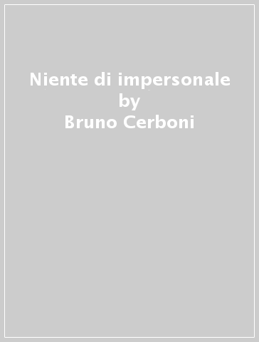 Niente di impersonale - Bruno Cerboni | 