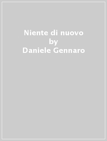 Niente di nuovo - Daniele Gennaro