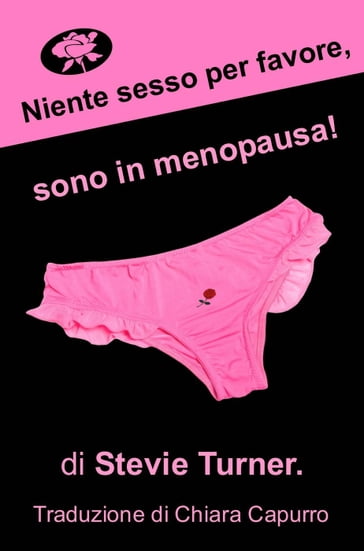 Niente sesso per favore, sono in menopausa! - Stevie Turner