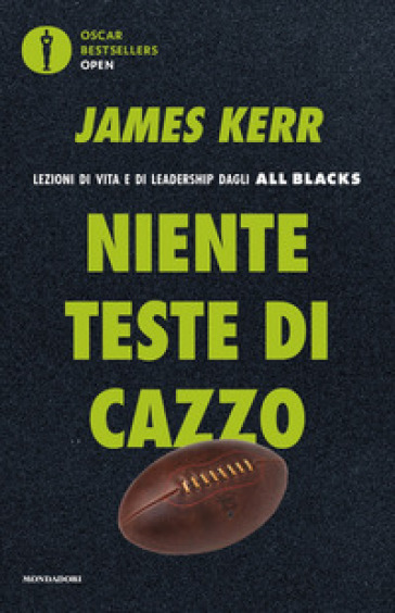 Niente teste di cazzo. Lezioni di vita e di leadership dagli All Blacks - James Kerr