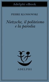 Nietzsche, il politeismo e la parodia