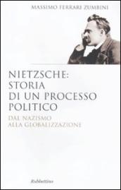 Nietzsche: il processo politico. Dal nazismo alla globalizzazione