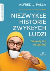 Niezwyke historie zwykych ludzi - sekrety ich osigni