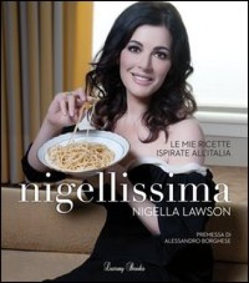 Nigellissima. Le mie ricette ispirate all'Italia - Nigella Lawson