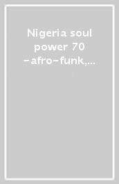 Nigeria soul power 70 -afro-funk, afro-r