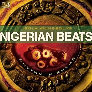 Nigerian beats. rhythm 'n rhyme - SOLA AKINGBOLA