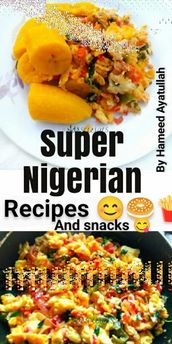 Nigerian recipes (Foods and snacks): Bonanza for Foodies