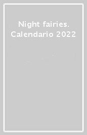 Night fairies. Calendario 2022