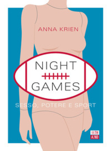 Night games. Sesso, potere e sport - Anna Krien