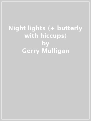 Night lights (+ butterly with hiccups) - Gerry Mulligan