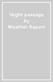 Night passage - Weather Report