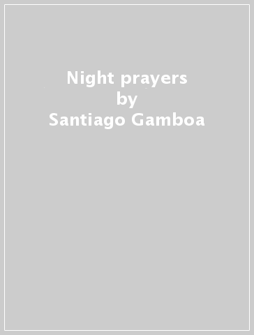 Night prayers - Santiago Gamboa