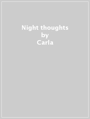 Night thoughts - Carla